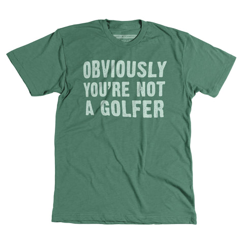 You're Not A Golfer - Green Unisex tee - Newpenny